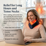 Provides targeted warmth to the neck to help ease discomfort from daily strain.